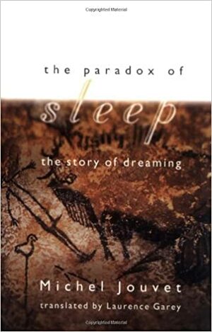 The Paradox of Sleep: The Story of Dreaming by Michel Jouvet