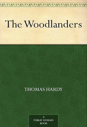 The Woodlanders by Thomas Hardy