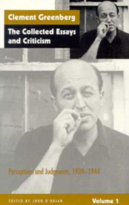 The Collected Essays and Criticism, Volume 1: Perceptions and Judgments, 1939-1944 by John O'Brian, Clement Greenberg