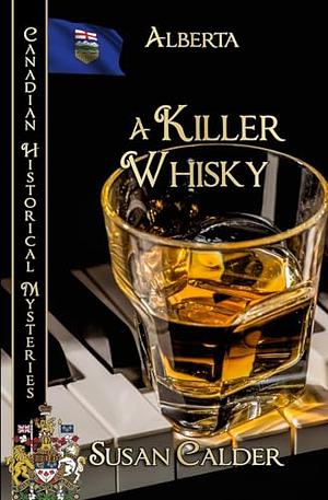 A Killer Whisky: Alberta by Susan Calder