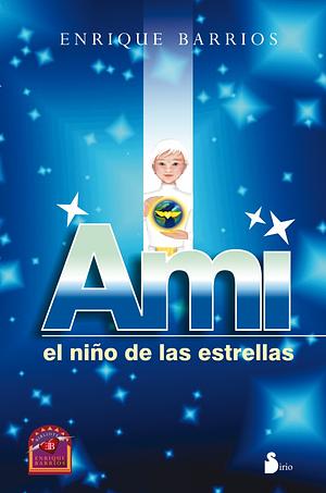 Ami, el niño de las estrellas by Enrique Barrios