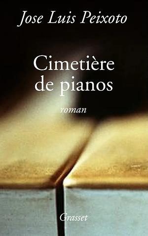 Le cimetière de pianos by José Luís Peixoto