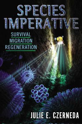 Species Imperative: Survival, Migration, Regeneration by Julie E. Czerneda