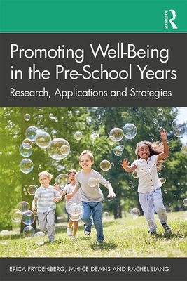 Promoting Well-Being in the Pre-School Years: Research, Applications and Strategies by Erica Frydenberg, Rachel Liang, Janice Deans