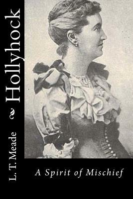 Hollyhock: A Spirit of Mischief by L.T. Meade