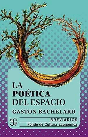 La poética del espacio by Maria Jolas, Gaston Bachelard, John R. Stilgoe, Étienne Gilson