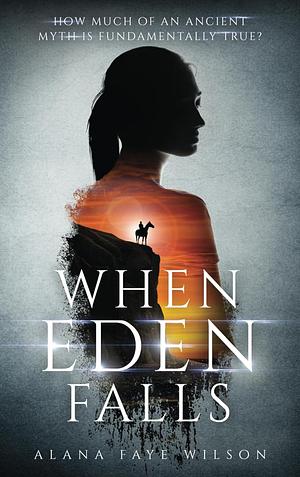When Eden Falls by Alana Faye Wilson