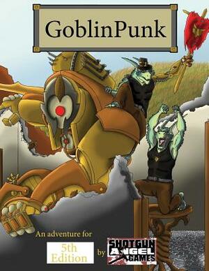 Goblinpunk: 5th Edition by Corey Roth