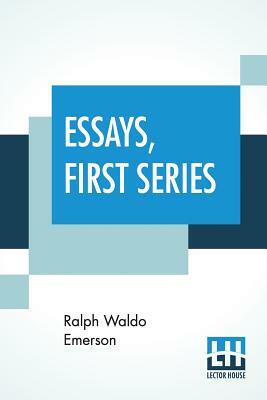 Essays, First Series by Ralph Waldo Emerson