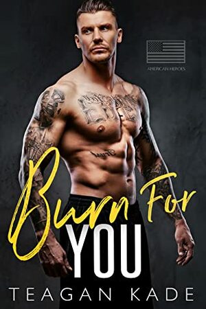 Burn For You by Sennah Tate, Teagan Kade