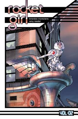 Rocket Girl Volume 2: Only the Good by Brandon Montclare