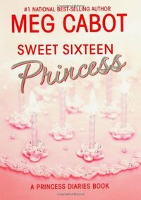 Sweet Sixteen Princess by Meg Cabot