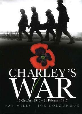 Charley's War, Volume 3: 17 October 1916 - 21 February 1917 by Pat Mills