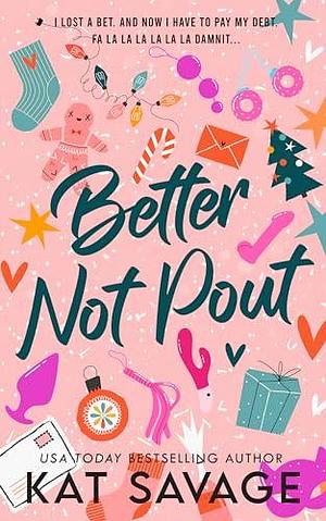 Better Not Pout: A Brother's Best Friend Spicy Holiday Rom Com Novella by Kat Savage, Kat Savage