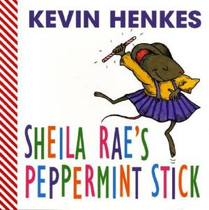 Sheila Rae's Peppermint Stick by Kevin Henkes