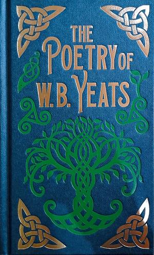 The Poetry of W. B. Yeats by W.B. Yeats