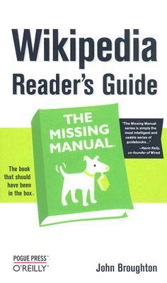 Wikipedia Reader's Guide: The Missing Manual by John Broughton