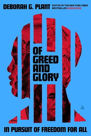 Of Greed and Glory: In Pursuit of Freedom for All by Deborah G. Plant