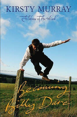 Becoming Billy Dare by Kirsty Murray