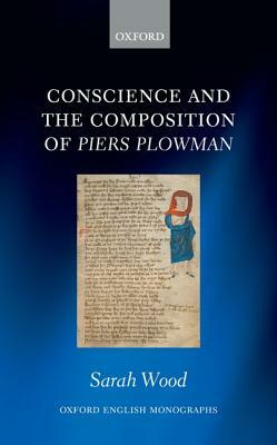 Conscience and the Composition of Piers Plowman by Sarah Wood