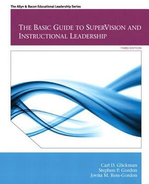 The Basic Guide to Supervision and Instructional Leadership by Jovita Ross-Gordon, Stephen Gordon, Carl Glickman