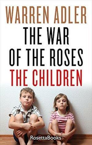 The War of the Roses: The Children by Warren Adler, Warren Adler