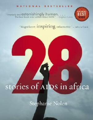 28: Stories of AIDS in Africa by Stephanie Nolen