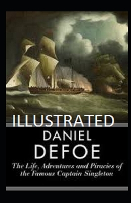 The Life, Adventures & Piracies of the Famous Captain Singleton Illustrated by Daniel Defoe