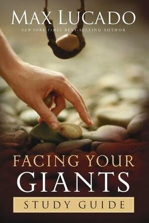 Facing Your Giants Study Guide by Max Lucado