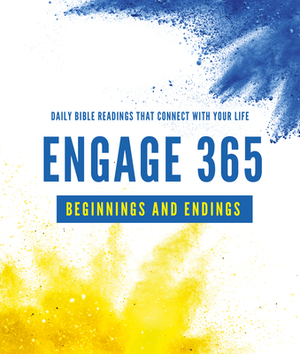 Engage 365: Beginnings and Endings: Connecting You with God's Word by 