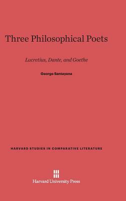 Three Philosophical Poets by George Santayana