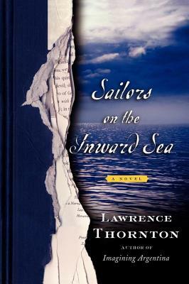 Sailors on the Inward Sea by Lawrence Thornton