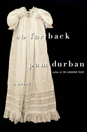 So Far Back: A Novel by Pam Durban