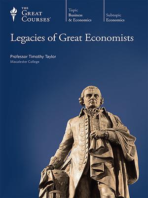 Legacies of Great Economists by Timothy Taylor