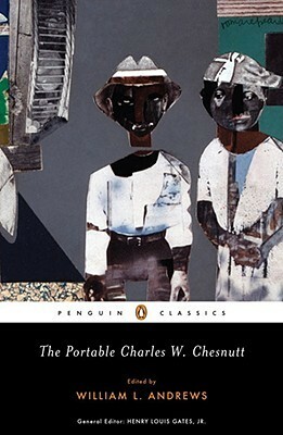 The Portable Charles W. Chesnutt by William L. Andrews, Charles W. Chesnutt, Henry Louis Gates, Jr.