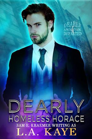 Dearly & Homeless Horace by L.A. Kaye, Sam E. Kraemer
