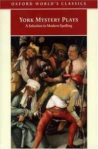 York Mystery Plays: A Selection in Modern Spelling by Pamela M. King, Richard Beadle