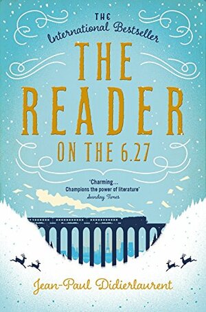 The Reader on the 6.27 by Jean-Paul Didierlaurent
