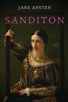 Sanditon: the unfinished novel by Jane Austen by Jane Austen