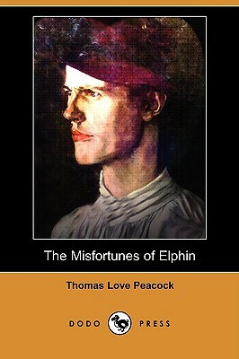 The Misfortunes of Elphin (Dodo Press) by Thomas Love Peacock