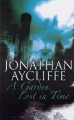 A Garden Lost in Time by Jonathan Aycliffe