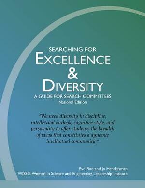 Searching for Excellence & Diversity: A Guide for Search Committees -- National Edition by Eve Fine, Jo Handelsman