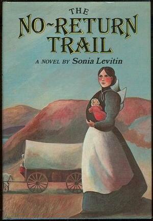 The No-Return Trail by Sonia Levitin