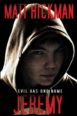 Jeremy: Evil Has One Name by Matt Hickman