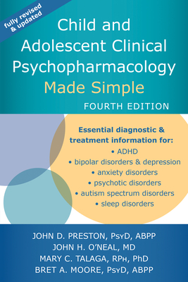 Child and Adolescent Clinical Psychopharmacology Made Simple by Mary C. Talaga, John D. Preston, John H. O'Neal