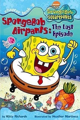 SpongeBob Airpants: The Lost Episode by Kitty Richards, Heather Martinez