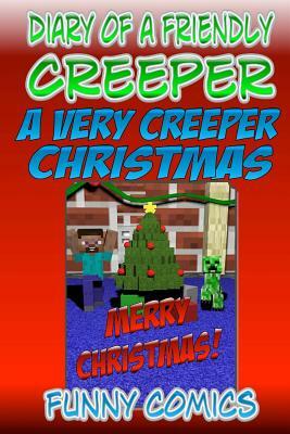 Diary of a Friendly Creeper: A Very Creeper Christmas by Funny Comics