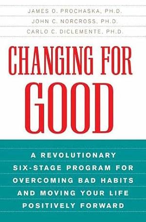 Changing for Good by Carlo C. Diclemente, James O. Prochaska, John C. Norcross