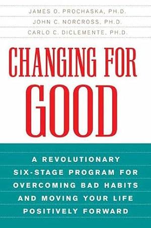 Changing for Good by Carlo C. Diclemente, John C. Norcross, James O. Prochaska