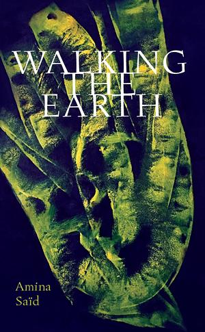 Walking the Earth by Amina Saïd